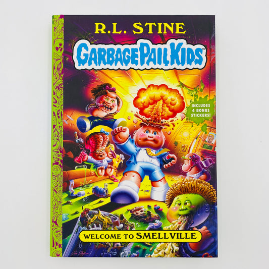 Garbage Pail Kids: Welcome to Smellville   Written by: R.L. Stine Illustrated by: Jeff Zapata w/art assist by: Fred Wheaton
