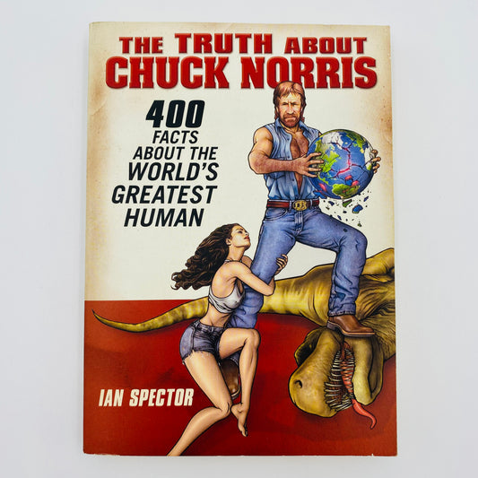 The Truth About Chuck Norris: 400 Facts About the World’s Greatest Man   By: Ian Spector