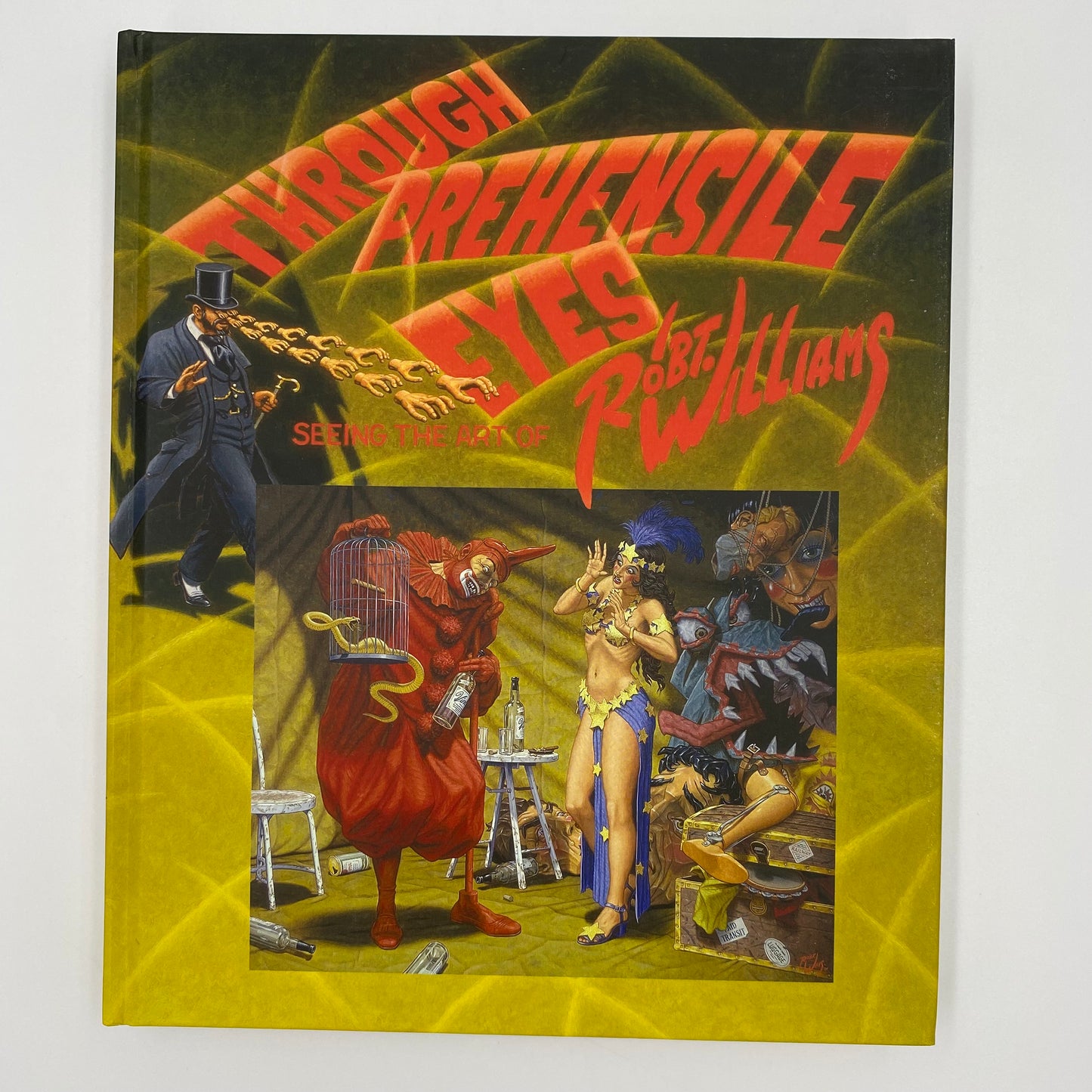 Robert Williams Through Prehensile Eyes: Seeing the art of Robert Williams (2005) Last Gasp Press